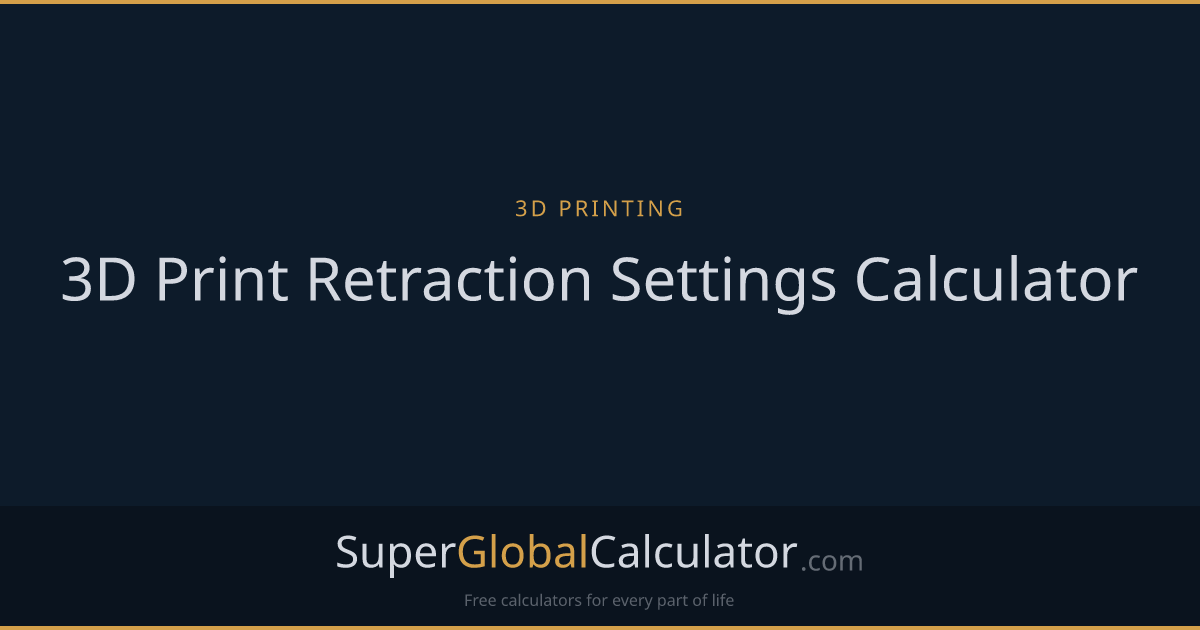 3D Print Retraction Settings Calculator | Super Global Calculator