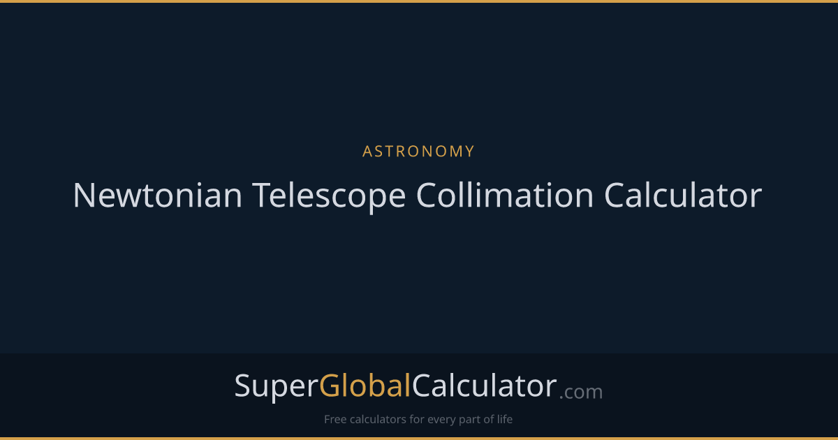 Newtonian Telescope Collimation Calculator