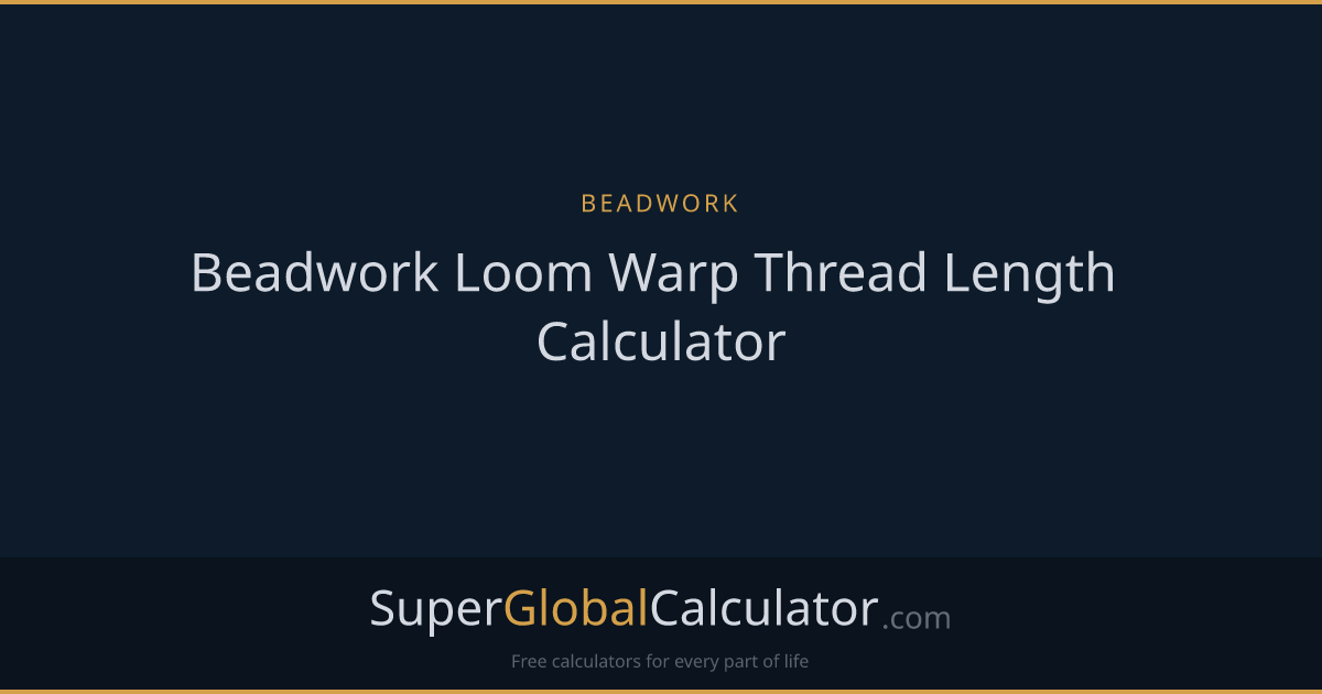 Beadwork Loom Warp Thread Length Calculator