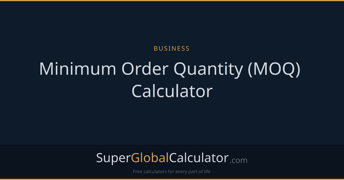 Minimum Order Quantity (MOQ) Calculator