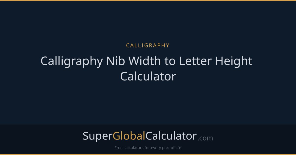 Calligraphy Nib Width to Letter Height Calculator