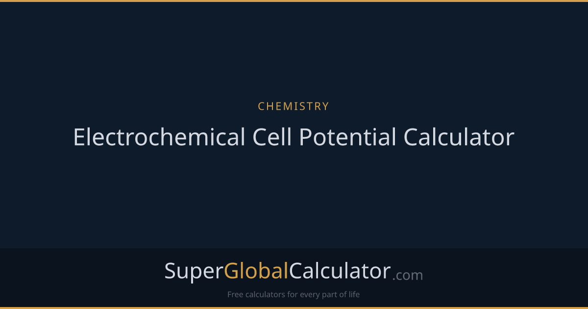 Electrochemical Cell Potential Calculator | Super Global Calculator