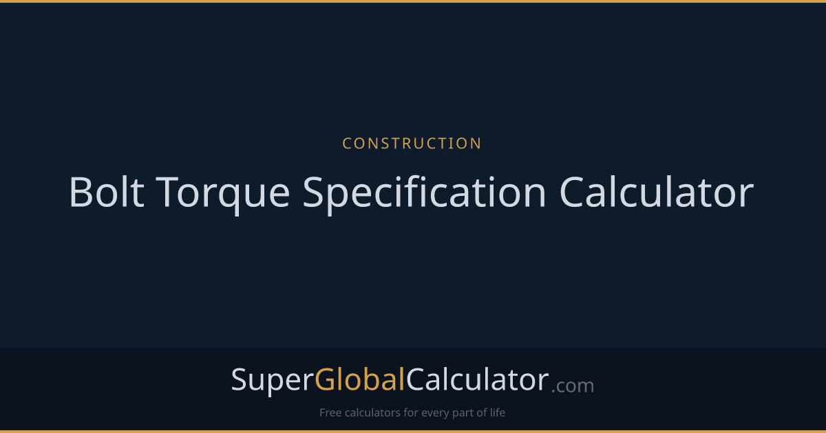 Bolt Torque Specification Calculator | Super Global Calculator