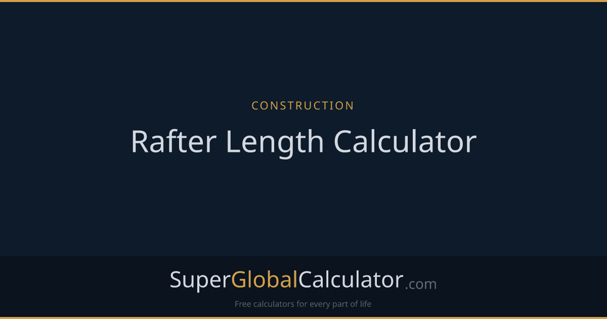 Rafter Length Calculator | Super Global Calculator