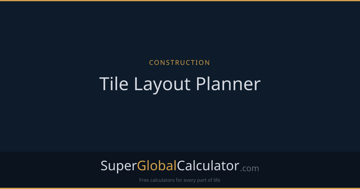 Tile Layout Planner | Super Global Calculator