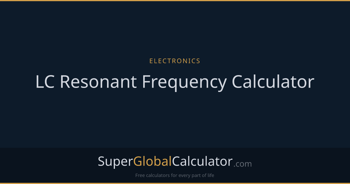 LC Resonant Frequency Calculator | Super Global Calculator