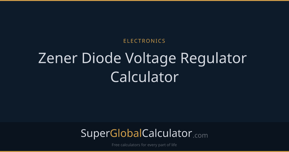 Zener Diode Voltage Regulator Calculator