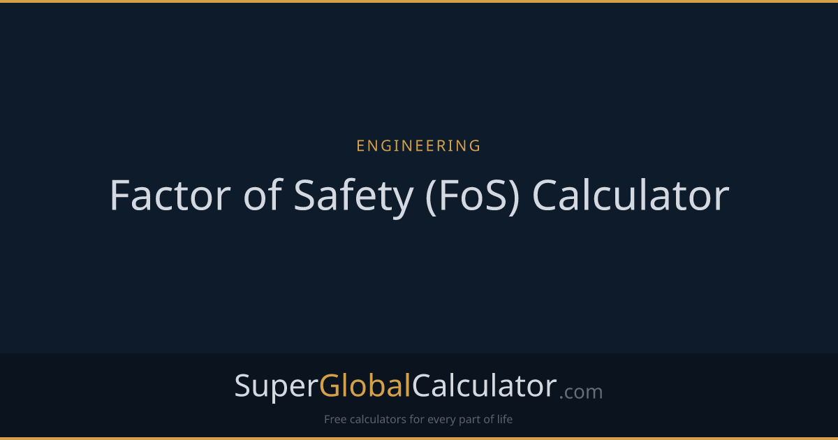 Factor of Safety (FoS) Calculator