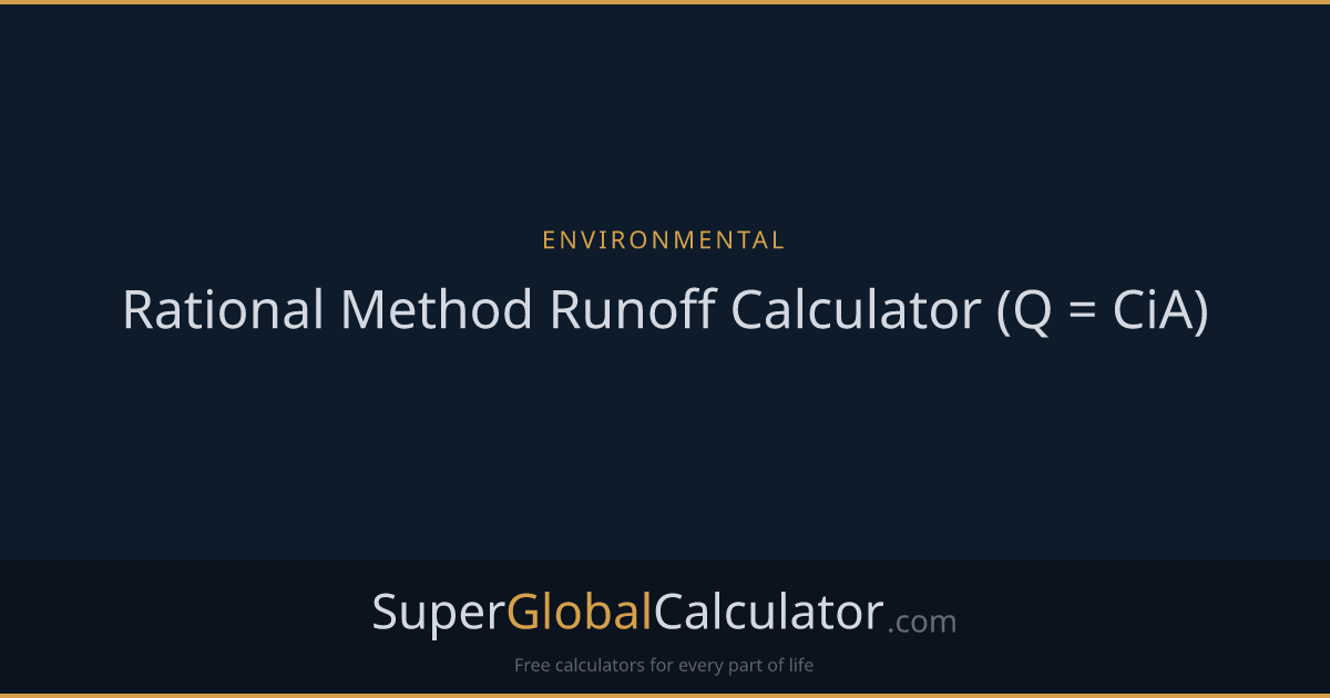 Rational Method Runoff Calculator (Q = CiA) | Super Global Calculator