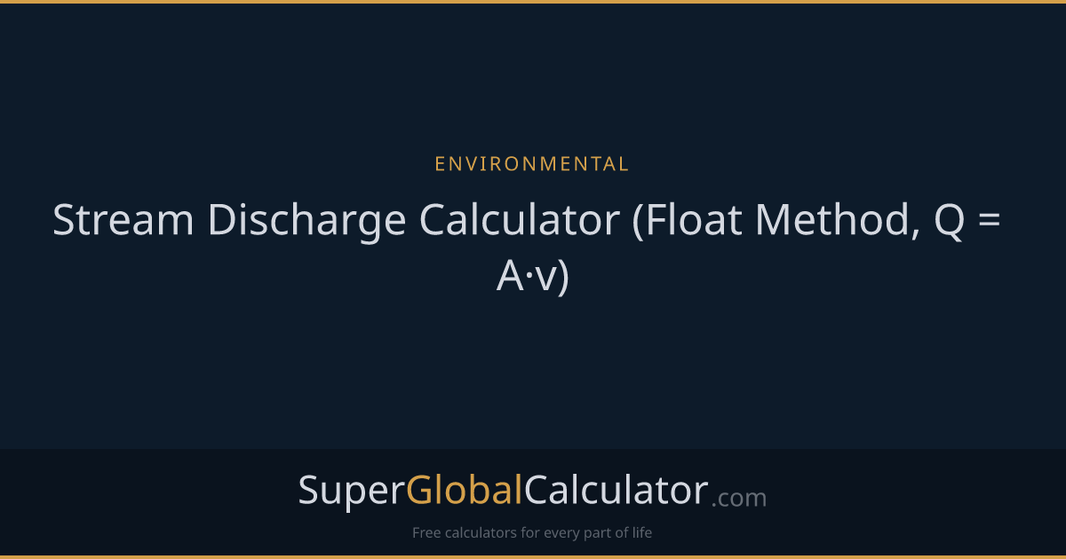 Stream Discharge Calculator (Float Method, Q = A·v)
