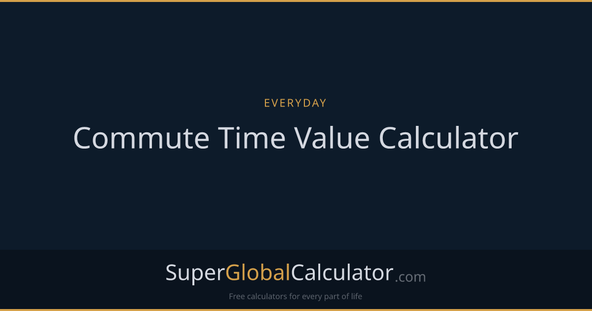 Commute Time Value Calculator