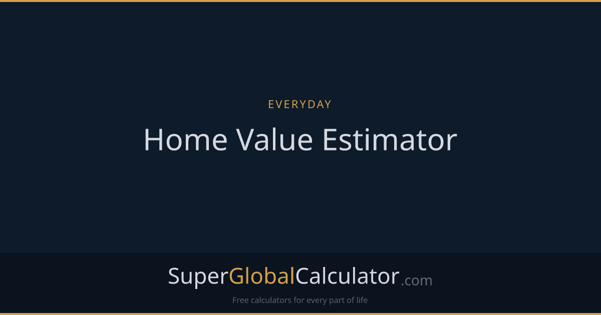 Home Value Estimator | Super Global Calculator