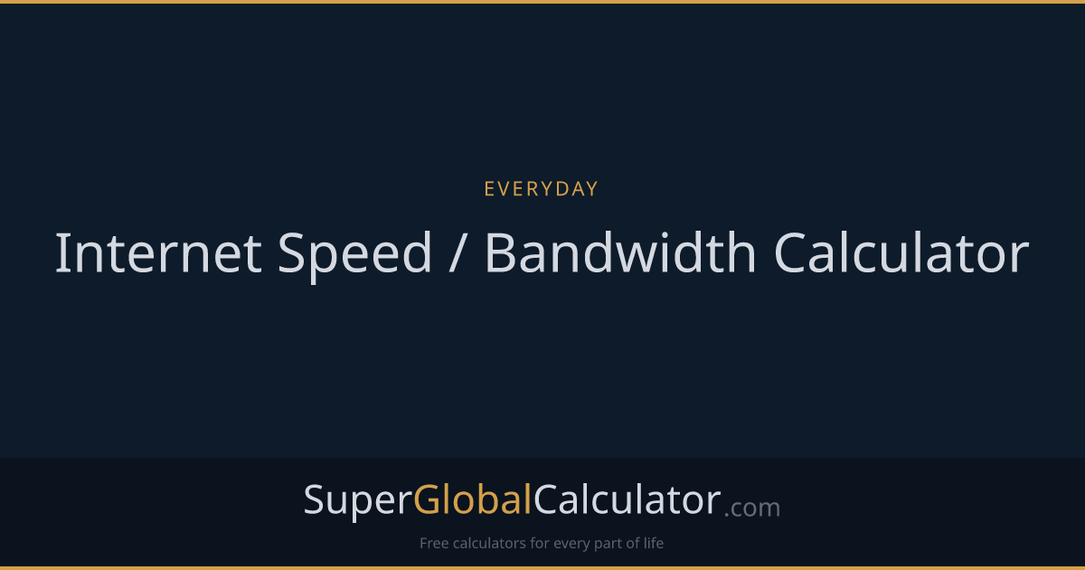 Internet Speed / Bandwidth Calculator