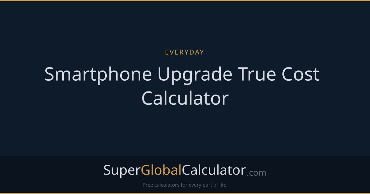 Smartphone Upgrade True Cost Calculator