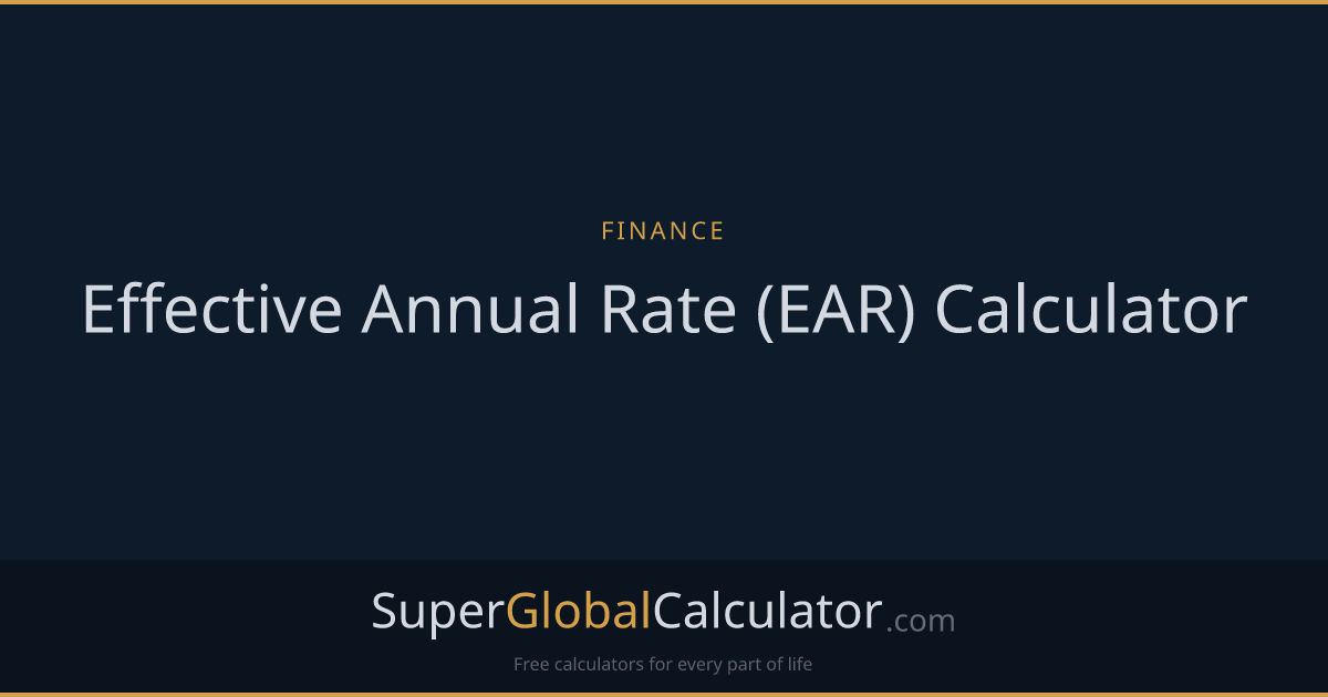 Effective Annual Rate (EAR) Calculator