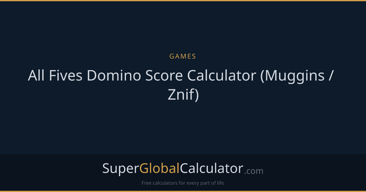 All Fives Domino Score Calculator (Muggins / Znif)