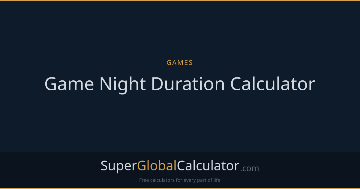 Game Night Duration Calculator