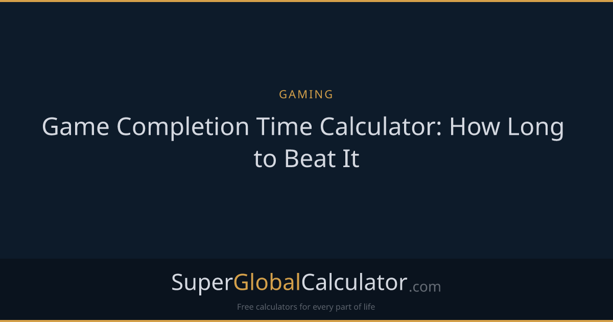 Game Completion Time Calculator: How Long to Beat It