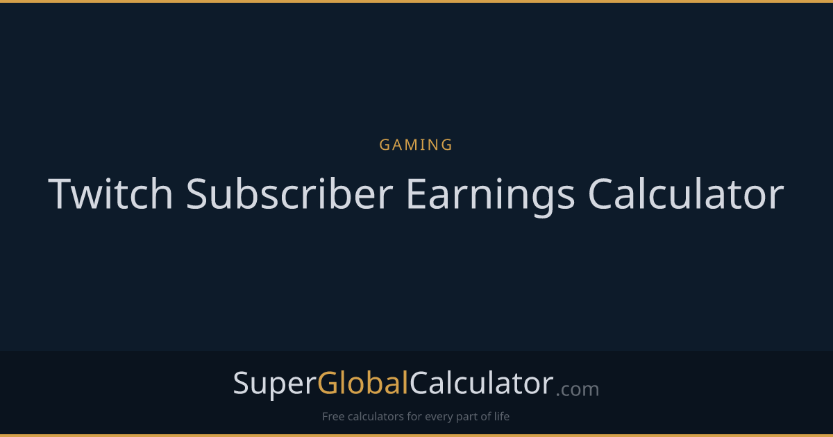 Twitch Subscriber Earnings Calculator | Super Global Calculator