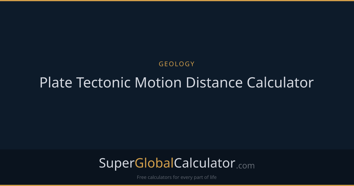 Plate Tectonic Motion Distance Calculator