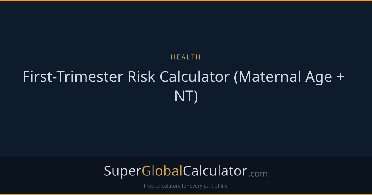 First-Trimester Risk Calculator (Maternal Age + NT)