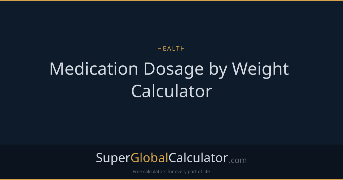 Medication Dosage by Weight Calculator | Super Global Calculator