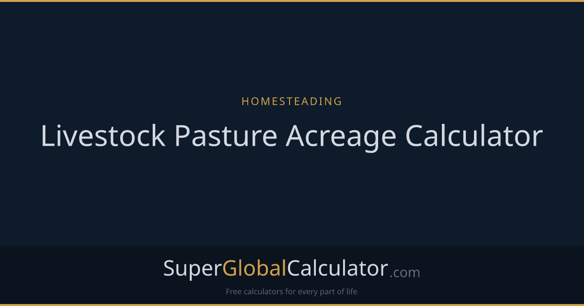 Livestock Pasture Acreage Calculator | Super Global Calculator