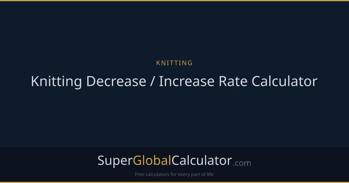 Knitting Decrease / Increase Rate Calculator
