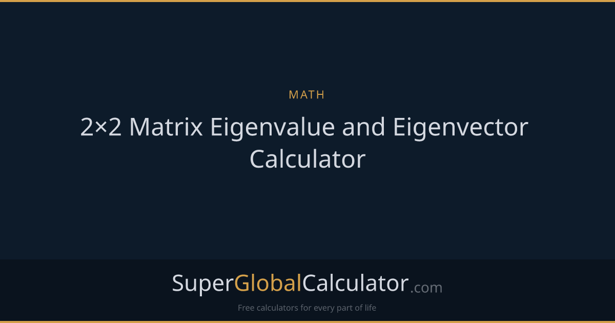 2×2 Matrix Eigenvalue and Eigenvector Calculator