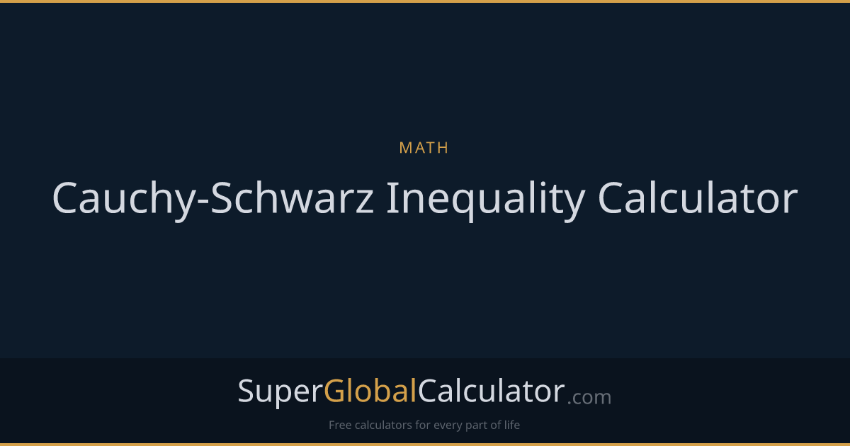 Cauchy-Schwarz Inequality Calculator