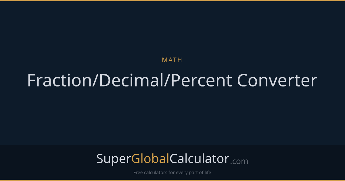 Fraction/Decimal/Percent Converter