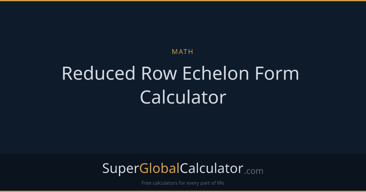Reduced Row Echelon Form Calculator