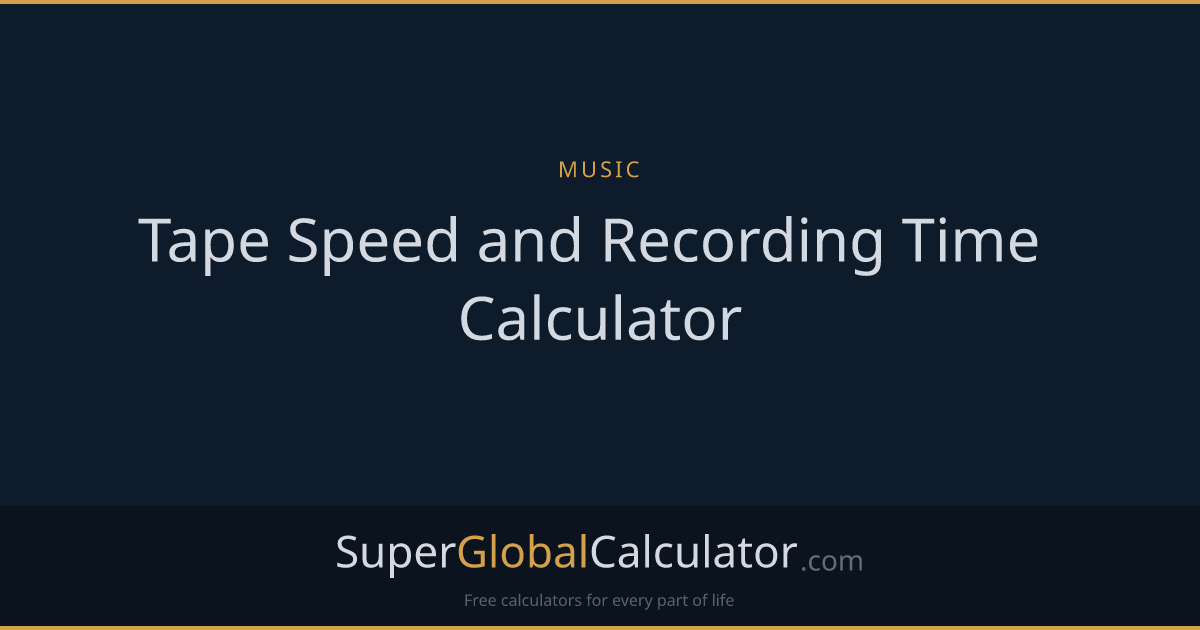 Tape Speed and Recording Time Calculator