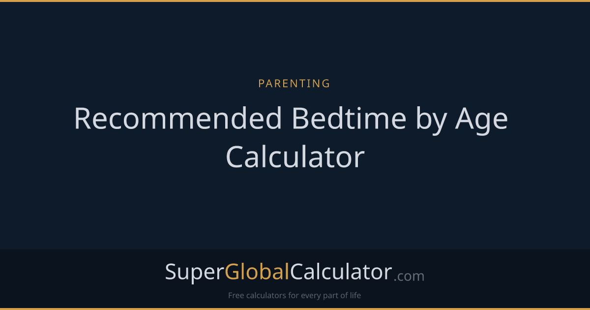 Recommended Bedtime by Age Calculator