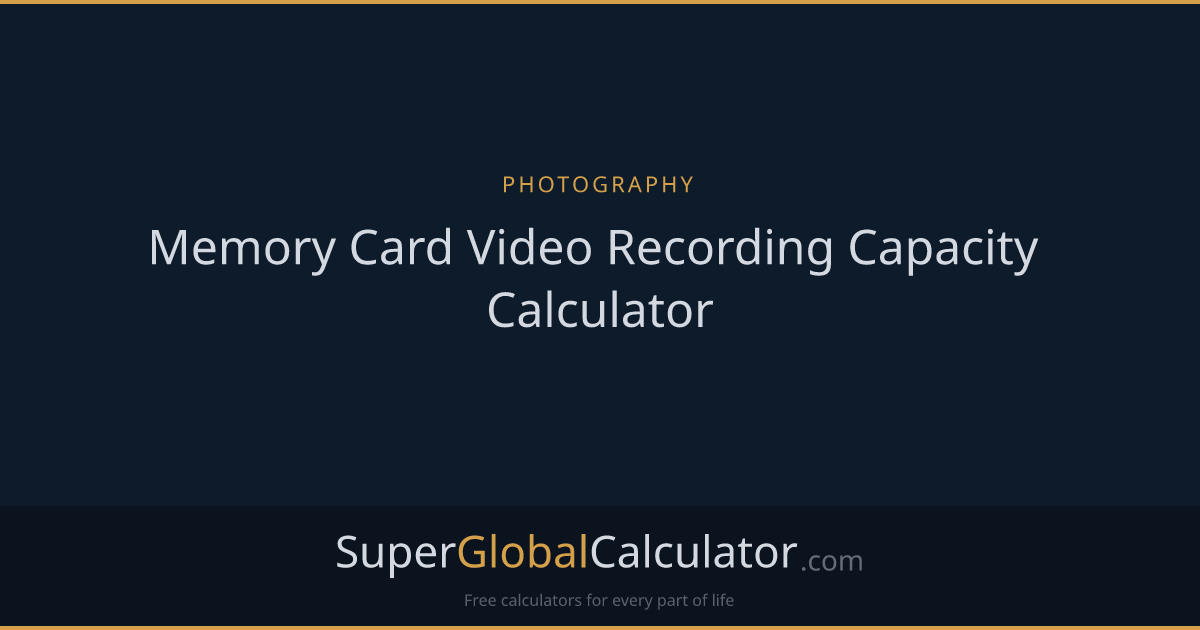 Memory Card Video Recording Capacity Calculator