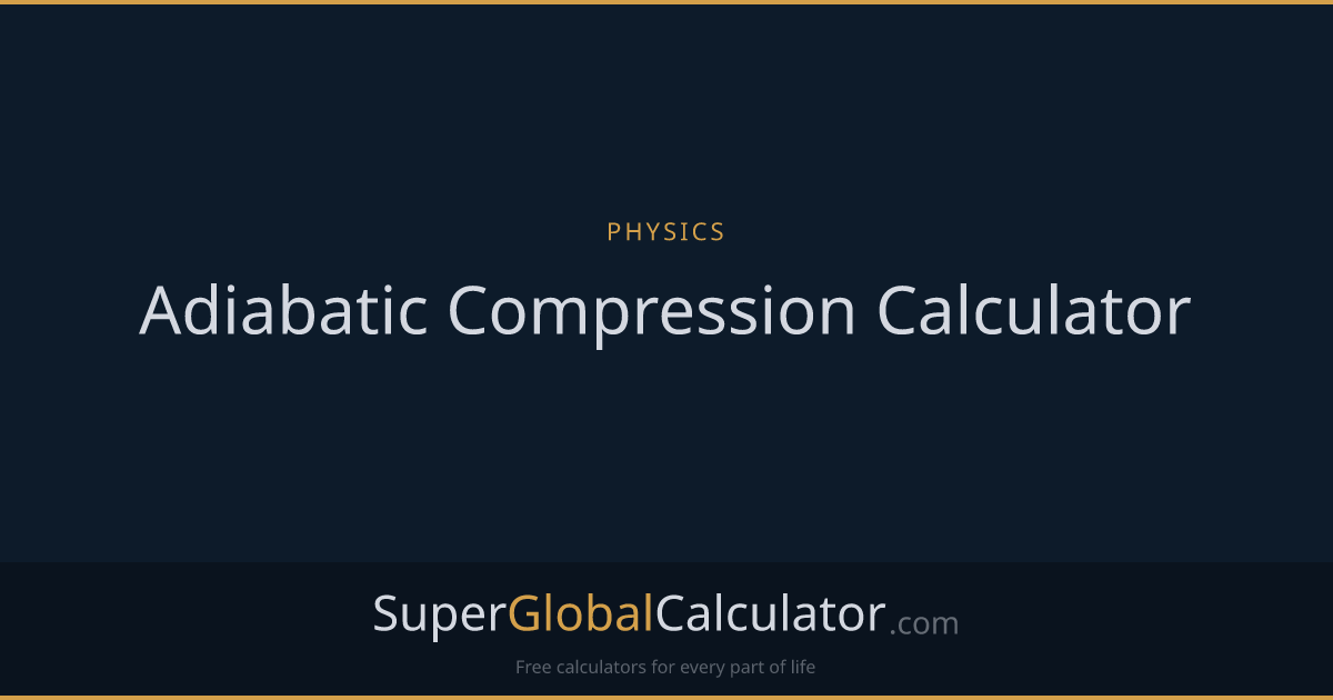 Adiabatic Compression Calculator