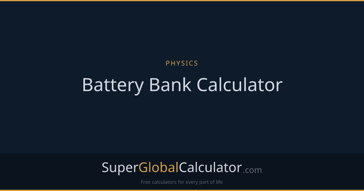 Battery Bank Calculator | Super Global Calculator