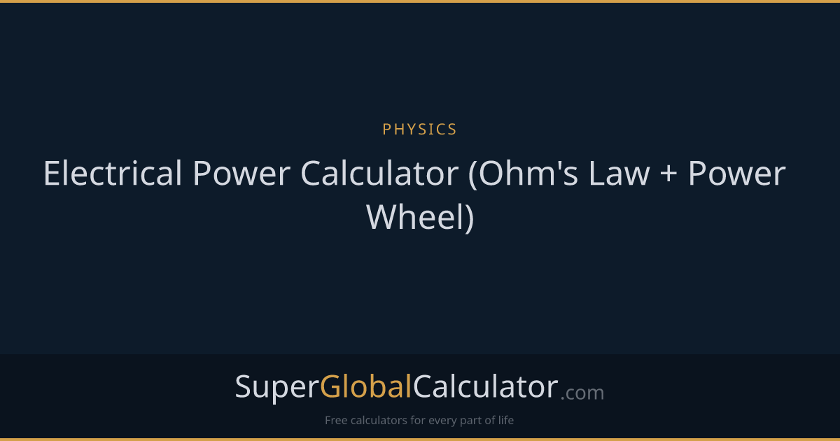 Electrical Power Calculator (Ohm's Law + Power Wheel)