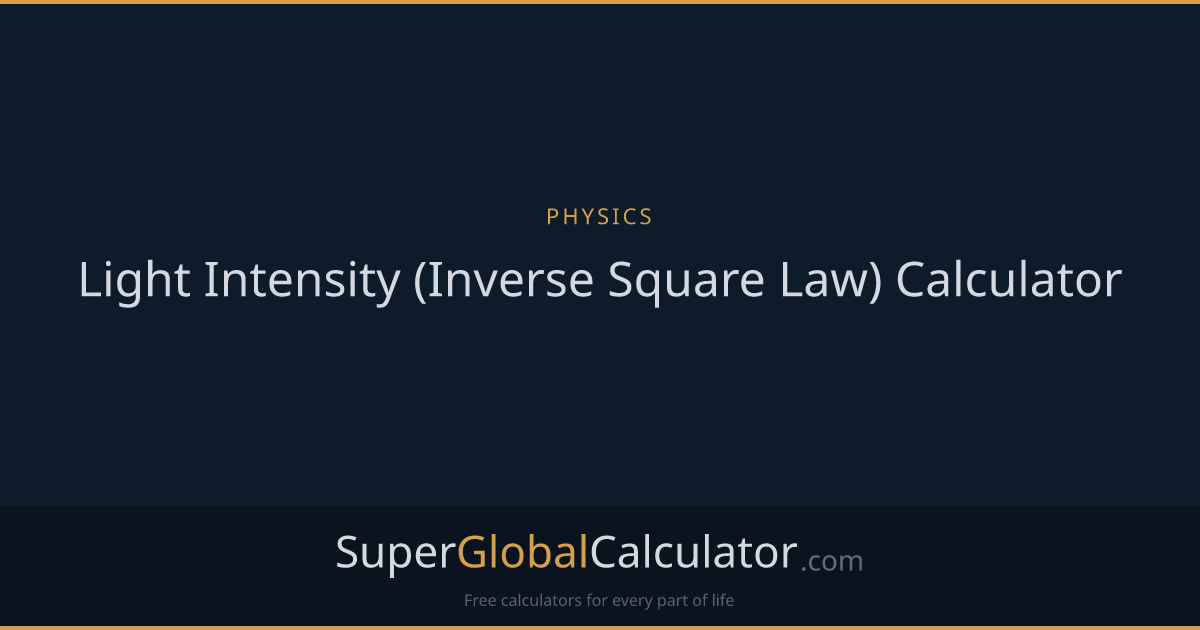 Light Intensity (Inverse Square Law) Calculator