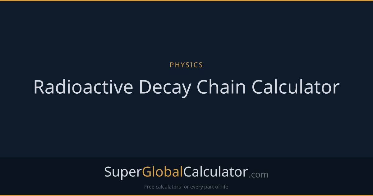 Radioactive Decay Chain Calculator