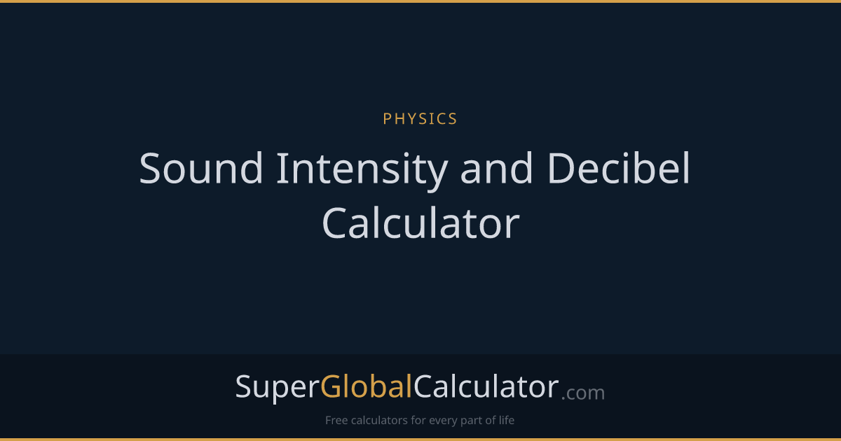 Sound Intensity and Decibel Calculator