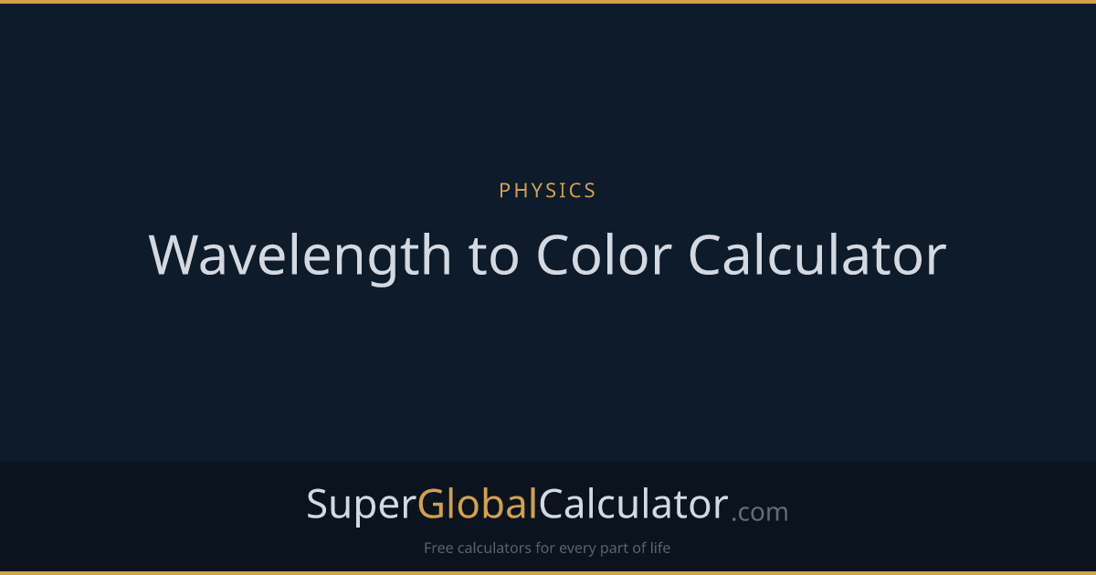 Wavelength to Color Calculator | Super Global Calculator
