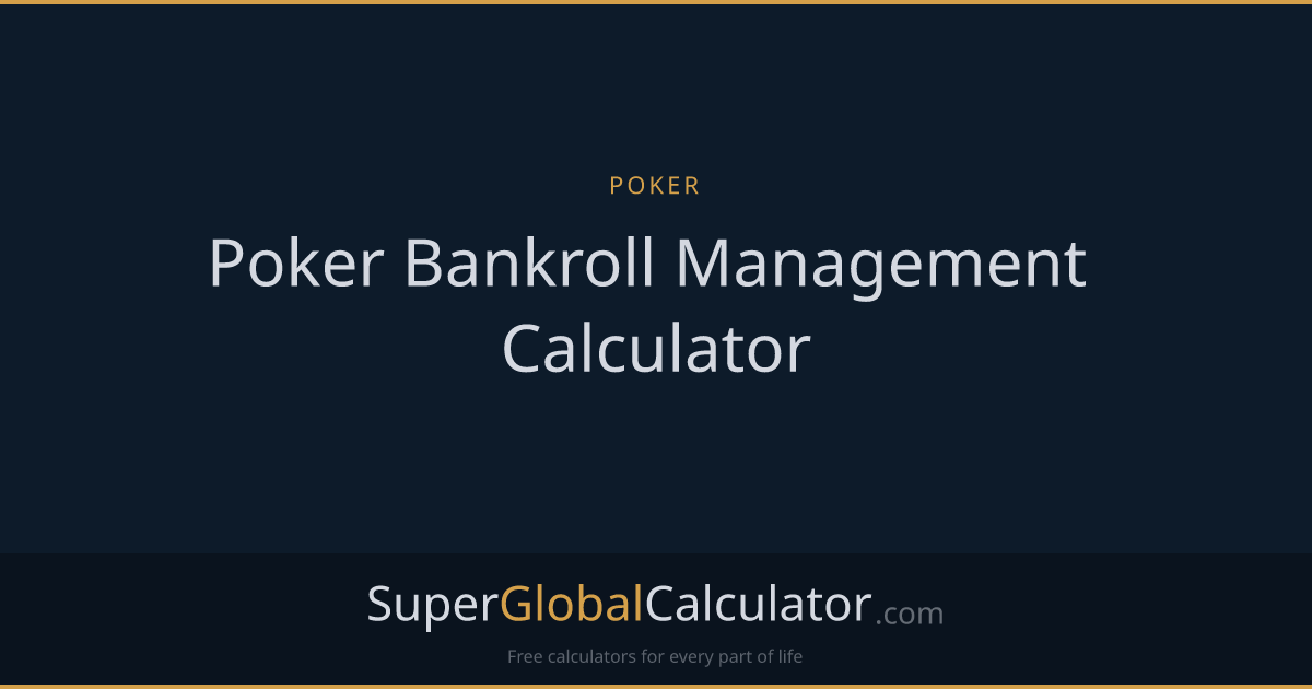 Poker Bankroll Management Calculator