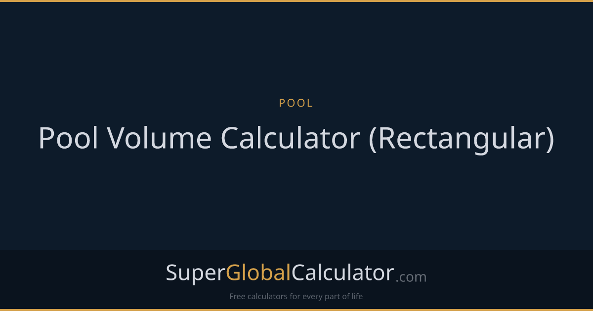 Pool Volume Calculator (Rectangular)