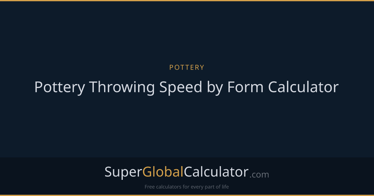Pottery Throwing Speed by Form Calculator