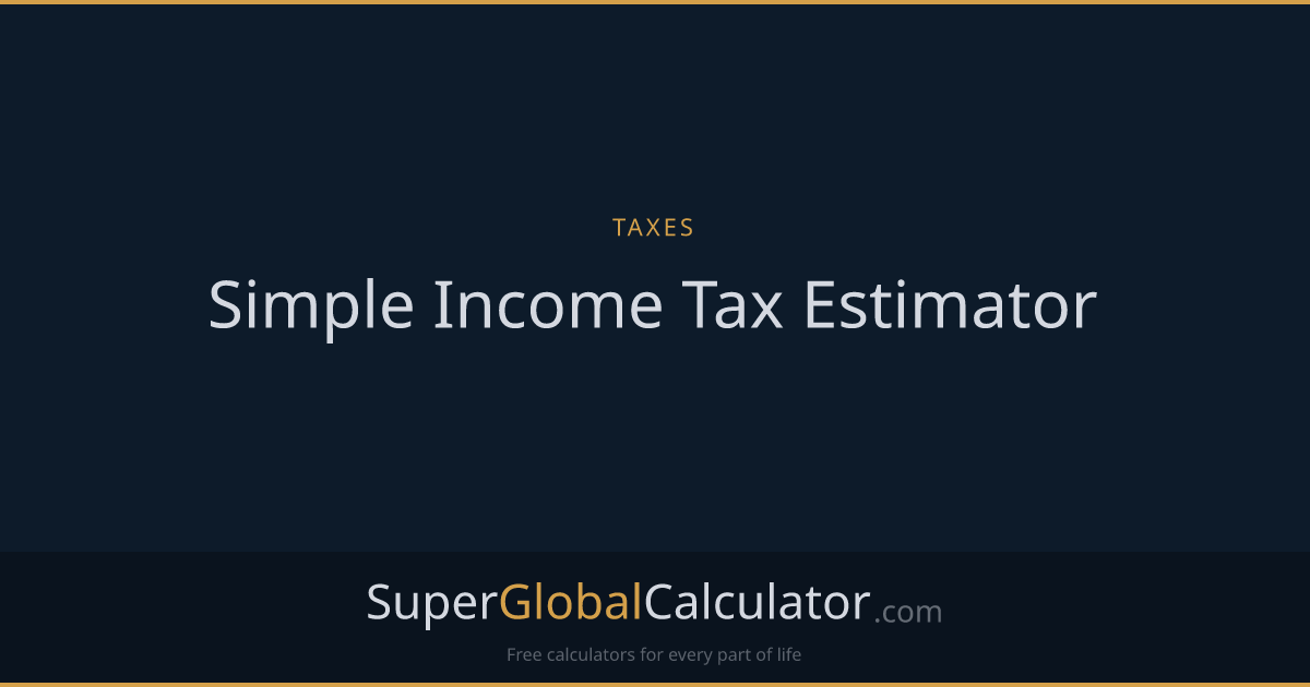 Simple Income Tax Estimator