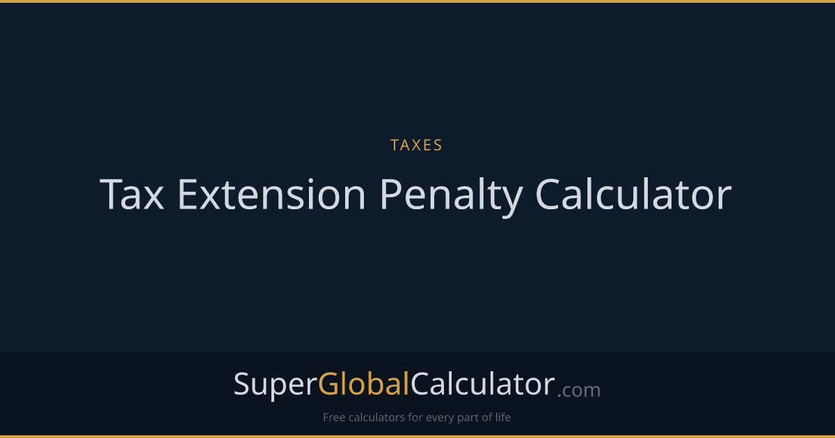 Tax Extension Penalty Calculator