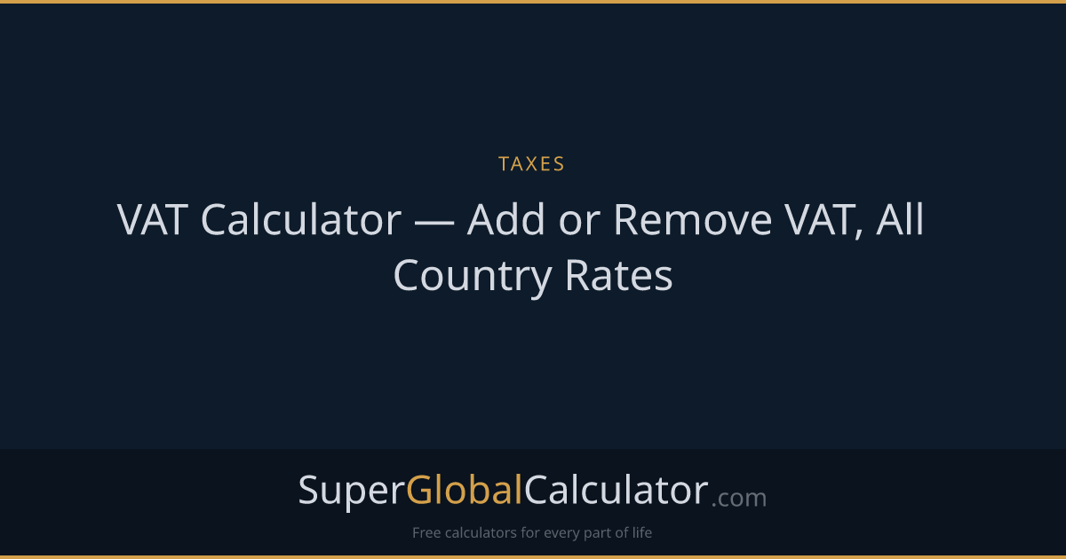 VAT Calculator — Add or Remove VAT, All Country Rates