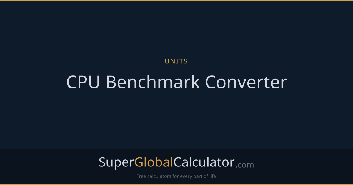 CPU Benchmark Converter | Super Global Calculator