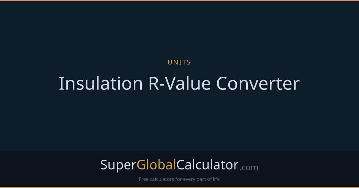 Insulation R-Value Converter | Super Global Calculator